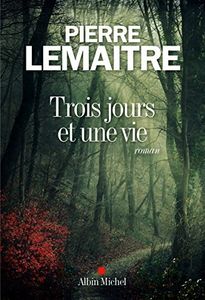 Trois jours et une vie - Pierre Lemaître