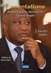 AVANT LE PROCES DE GBAGBO: LETTRE OUVERTE DU PROFESSEUR LEANDRE SAHIRI AU PRESIDENT LAURENT GBAGBO