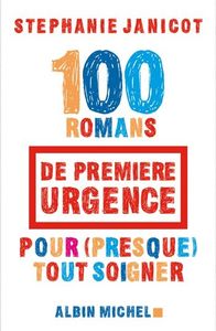 100 romans de première urgence pour (presque) tout soigner