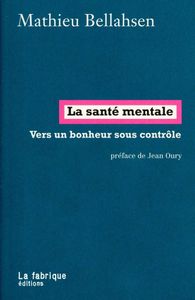 La Santé mentale, un bonheur sous contrôle : Un livre et un entretien