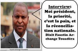 CENTRAFRIQUE/ Moi, élu Président de la République, la priorité, c’est la paix, et la réconciliation nationale. Dixit Faustin Archange Touadéra