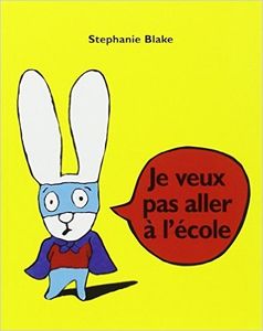 Je veux pas aller à l'école - Stéphanie Blake - L'école des loisirs