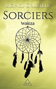 Sorciers : Wakiza - Lionel Cruzille - Auto-édition