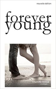 Forever Young - Charlotte Orcival - Auto-édition
