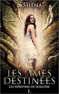 Les héritiers de Lusilière - Ames Destinées - L Shena - Auto-édition