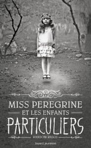 Miss Peregrine et les enfants particuliers - Ransom Riggs - Bayard