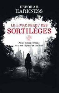 chronique 4 all souls tome1: le livre perdu des sortilleges de Deborah Harkness