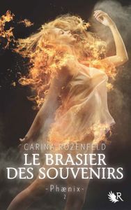 Chronique 14 : Phaenix, tome 2 : Le Brasier des souvenirs de Carina Rozenfeld