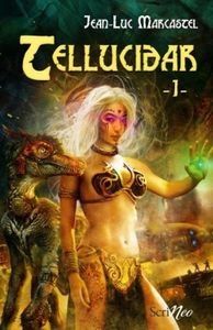 Chronique 24 : Tellucidar Tome 1 de Jean-Luc Marcastel