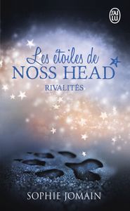 Chronique 26 : Les Étoiles de Noss Head, Tome 2 : Rivalités de Sophie Jomain