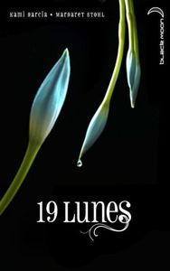 Chronique 33 : Les Enchanteurs, Tome 4 : 19 Lunes de Margaret Stolh et Kami Garcia