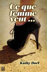 Chronique 34 : Ce que femme veut... de Kathy Dorl
