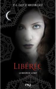 Chronique 37 : La Maison de la Nuit, Tome 8 : Libérée de P.C. Cast et Kristin Cast