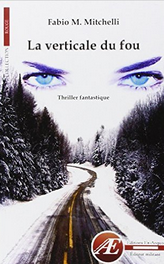 “La verticale du fou” de Fabio M. Mitchelli