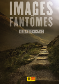 “Images fantômes” de Elizabeth Hand