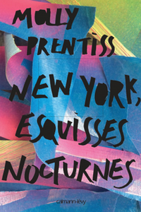 “New York, esquisses nocturnes” de Molly Prentiss