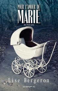 POUR L'AMOUR DE MARIE, Lise Bergeron