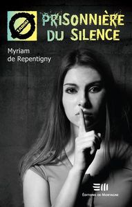 PRISONNIÈRE DU SILENCE, Myriam de Repentigny