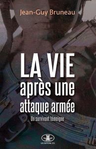 LA VIE APRÈS UNE ATTAQUE ARMÉE, Jean-Guy Bruneau