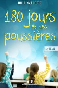 180 JOURS ET DES POUSSIÈRES, Julie Marcotte
