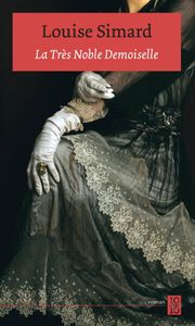 LA TRÈS NOBLE DEMOISELLE, Louise Simard, auteure-partenaire