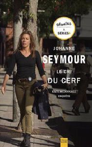 LE CRI DU CERF, Kate McDougall enquête, Johanne Seymour, Expression Noire