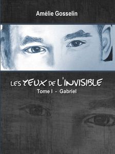 *LES YEUX DE L'INVISIBLE*Amélie Gosselin*Auteure-partenaire*