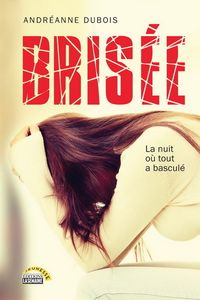 *BRISÉE, LA NUIT OÙ TOUT A BASCULÉ*Andréanne Dubois*Auteure-partenaire*