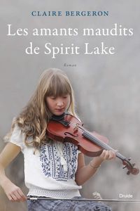 LES AMANTS MAUDITS DE SPIRIT LAKE-Claire Bergeon-COUP DE COEUR