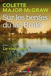 SUR LES BERGES DU LAC BRÛLÉ-Colette Major McGraw-Auteure partenaire