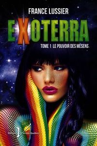 EXOTERRA*T-1*Le pouvoir des Mesens*France Lussier*Éditions Véritas Québec*