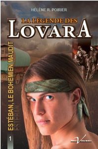 *LA LÉGENDE DES LOVARAT*T1:Esteban le bohémien maudit*Hélène R. Poirier*Éditions Véritas Québec*