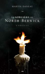 *LA SORCIÈRE DE NORTH BERWICK, Tome 1: Cyrielle*Martin Daneau, auteur partenaire*Éditions ADA*
