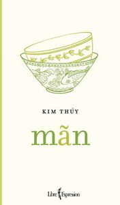 *MAN*Kim Thuy*Éditions Libre Expression*