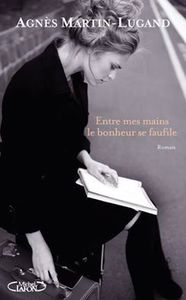 *ENTRE MES MAINS LE BONHEUR SE FAUFILE*Agnes Martin-Lugand*Coup de coeur