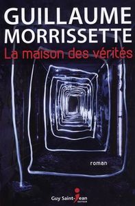 *LA MAISON DES VÉRITÉS*Guillaume Morrissette*Auteur-partenaire*