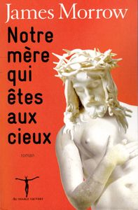 *NOTRE MÈRE QUI ÊTES AUX CIEUX*James Morrow*Éditions au Diable Vauvert*