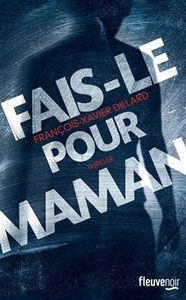 *FAIS LE POUR MAMAN*François Xavier Dillard*Mercredi coup de coeur*