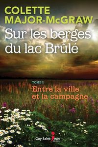 *SUR LES BERGES DU LAC BRÛLÉ*tome 2* Colette Major McGraw*Auteure-partenaire*