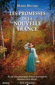 *LES PROMESSES DE LA NOUVELLE-FRANCE*Muriel Meunier*distribué par Hachette Canada-
