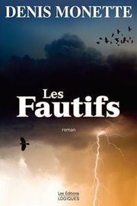 *LES FAUTIFS*Denis Monette*Éditions Logiques*Libre Expression*