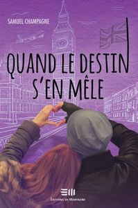 *QUAND LE DESTIN S'EN MÊLE*Samuel Champagne*Éditions de Mortagne*