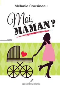 *MOI MAMAN*Mélanie Cousineau*Auteure-Partenaire