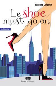 *LE SHOW MUST GO ON*Caroline Langevin*Éditions De Mortagne*