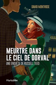 *MEURTRE DANS LE CIEL DE DORVAL*David Montrose*Éditions Hurtubise