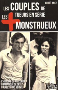 Les couples de tueurs en série les plus monstrueux (La Boîte à Pandore)