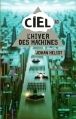 Ciel tome 1 : L'hiver des machines d'Heliot Johan
