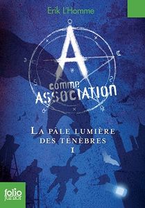 A comme Association tome 1 : La pâle lumière des ténèbres de L'Homme Erik