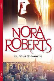 Lecture en cours " Le collectionneur" de Nora ROBERT