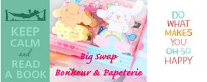 Big swap Bonheur et Papeterie